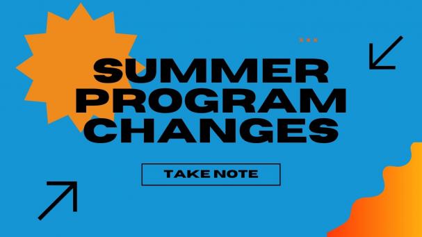 Summer Program Changes
